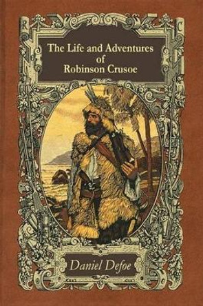 The Life and Adventures of Robinson Crusoe by Daniel Defoe 9781519476722