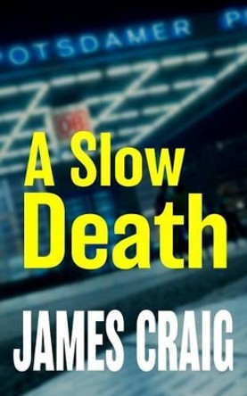 A Slow Death by James Craig 9781519598080