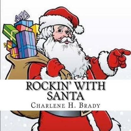 Rockin' With Santa by Charlene H Brady 9781519602923