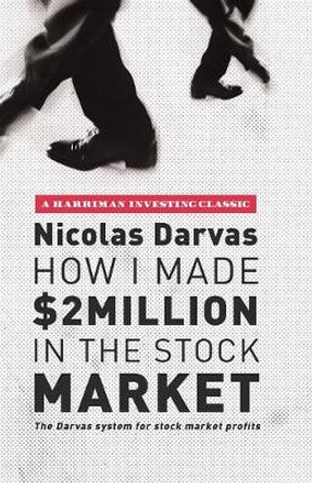 How I Made $2 Million in the Stock Market: The Darvas system for stock market profits by Nicolas Darvas