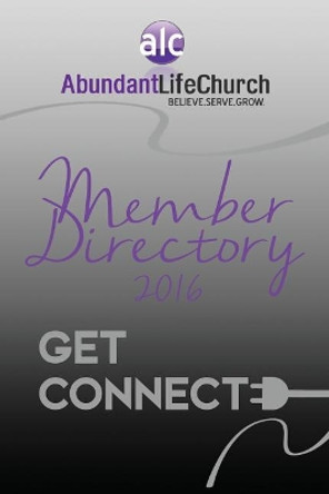 Abundant Life Church Member Directory by Abundant Life Church 9781519653697
