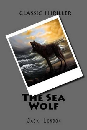 The Sea-Wolf by Jack London 9781519796325