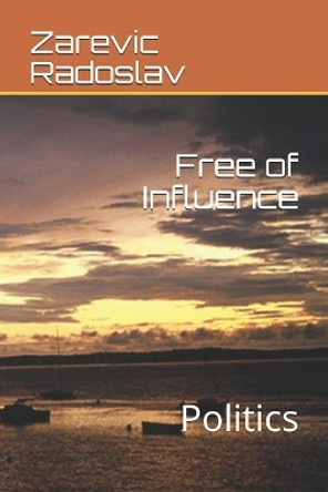 Free of Influence: Politics by Zarevic Radoslav 9781521276044