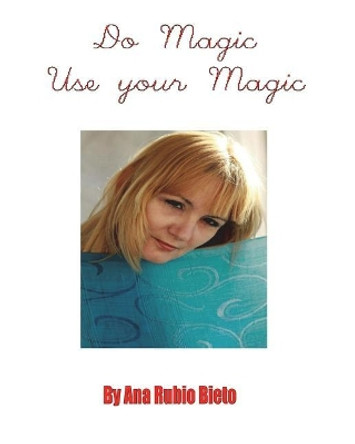 Do Magic Use Your Magic by Margarita Rubio Bieto 9781521531327