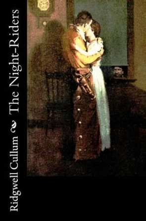 The Night-Riders by Ridgwell Cullum 9781522835011