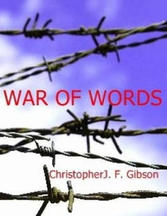 War of Words: Stage Play by Christopher J F Gibson 9781522867968