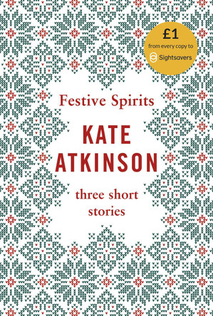 Festive Spirits: Three Christmas Stories by Kate Atkinson