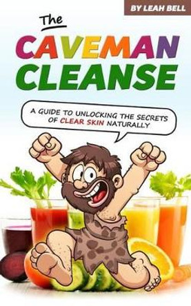 The Caveman Cleanse by Leah Bell 9781522952664