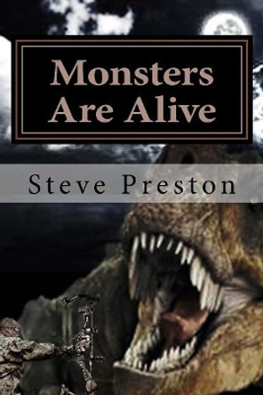 Monsters Are Alive by Steve Preston 9781522960782