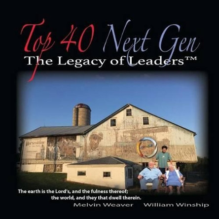 The Legacy of Leaders - Top 40 Next Gen by Melvin Weaver 9781523216277