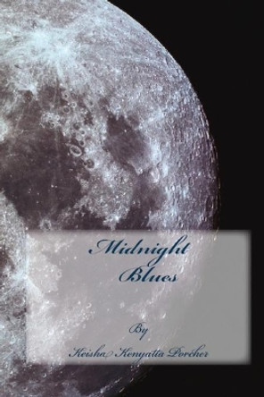 Midnight Blues by Keisha Kenyatta Porcher 9781523247080