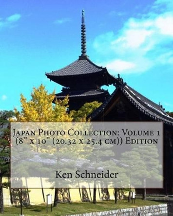 Japan Photo Collection: Volume 1 (8 x 10 (20.32 x 25.4 cm)) Edition by Ken Schneider 9781523294145