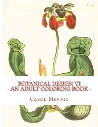 Botanical Design VI: An Adult Coloring Book by Carol Mennig 9781523423330