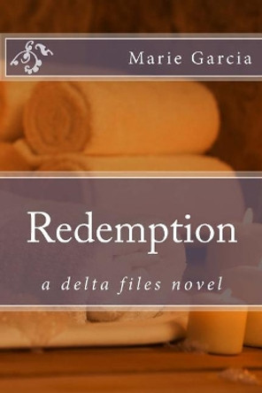 Redemption: a delta files novel by Marie Garcia 9781523405718