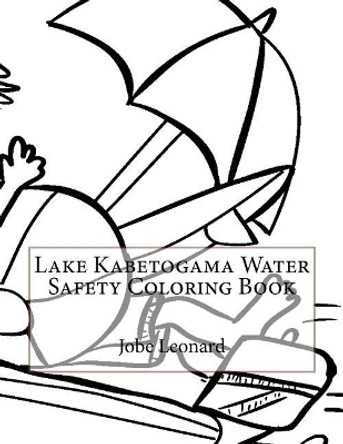 Lake Kabetogama Water Safety Coloring Book by Jobe Leonard 9781523457373