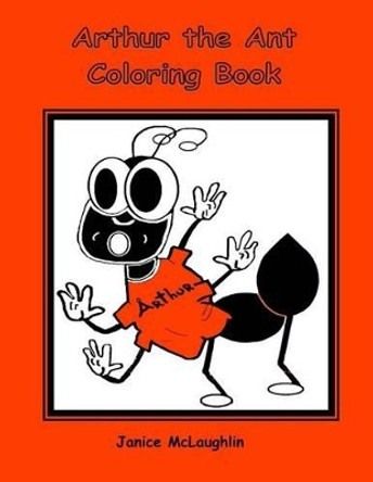 Arthur the Ant: Coloring Book by Janice McLaughlin 9781523652303