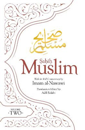 Sahih Muslim (Volume 2): With the Full Commentary by Imam Nawawi by Adil Salahi