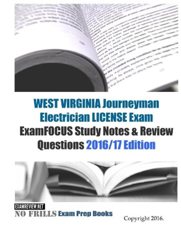 WEST VIRGINIA JOURNEYMAN ELECTRICIAN LICENSE Exam ExamFOCUS Study Notes & Review Questions 2016/17 Edition by Examreview 9781523812509