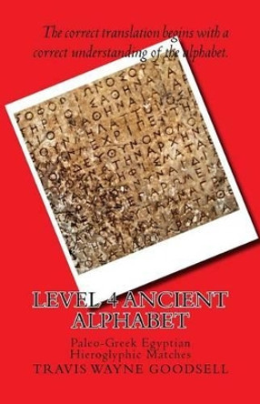 Level 4 Ancient Alphabet: Paleo-Greek Egyptian Hieroglyphic Matches by Travis Wayne Goodsell 9781523835874