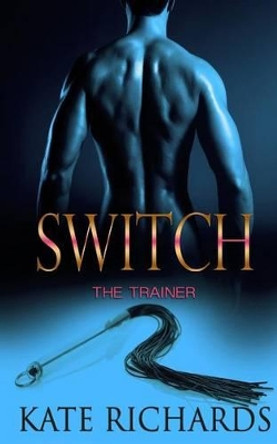 Switch: The Trainer by Kate Richards 9781523847785