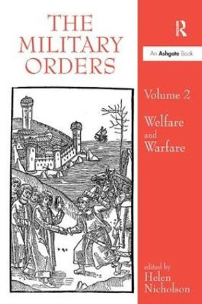 The Military Orders Volume II: Welfare and Warfare by Jochen Schenk