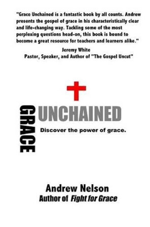 Grace Unchained by Andrew Nelson 9781523880706