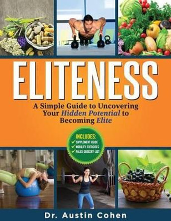 Eliteness: A Simple Guide to Uncovering Your Hidden Potential to Becoming Elite by Emily Bridgers 9781523978922