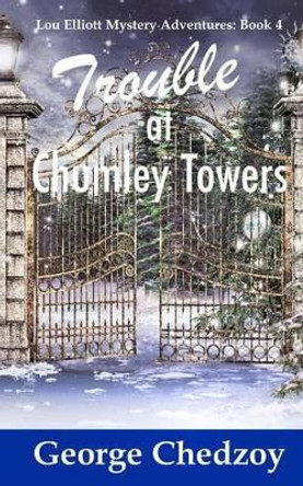 Trouble at Chumley Towers by George Chedzoy 9781523895960