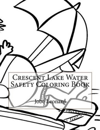 Crescent Lake Water Safety Coloring Book by Jobe Leonard 9781523914111