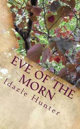 Eve of the Morn by Idazle Hunter 9781523973217