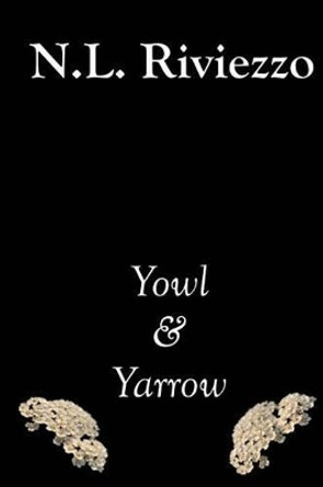 Yowl & Yarrow by N L Riviezzo 9781523976591