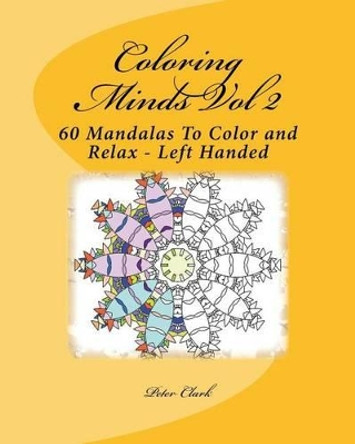 Coloring Minds Vol 2: 60 Mandalas To Color and Relax by Peter Clark 9781523985364