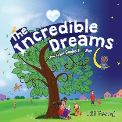 The Incredible Dreams: Your Light Guides the Way by Lili Young 9781525531415