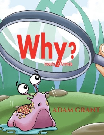 Why?: Insects and Animals by Adam Grant 9781528934169