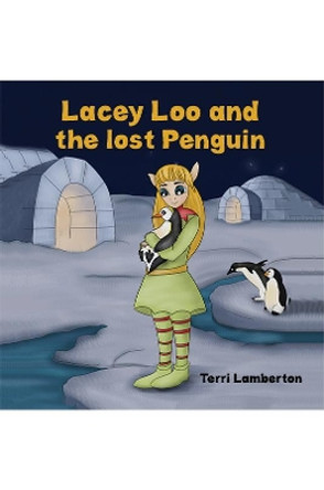 Lacey Loo and the Lost Penguin by Terri Lamberton 9781528939690