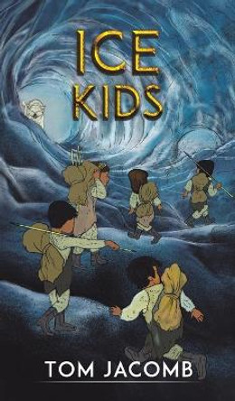 Ice Kids by Tom Jacomb 9781528989244