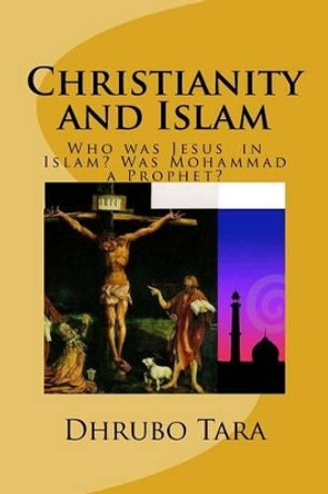 Christianity and Islam: Was Mohammad a Prophet? by Fatema Begum 9781530025435
