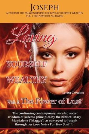 Loving Yourself Wealthy Vol. 2 The Power of Lust by Joseph 9781530061266