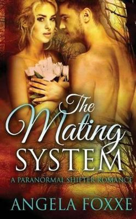 The Mating System by Angela Foxxe 9781530341788