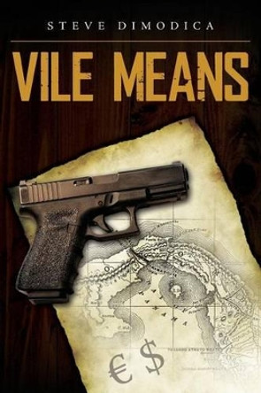 Vile Means by Steve Dimodica 9781530140633