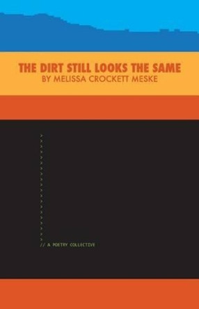 The Dirt Still Looks the Same: A Poetry Collective by Jeremy Shipley 9781530216819
