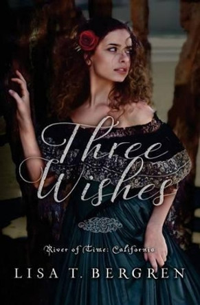 Three Wishes by Lisa T Bergren 9781530674695