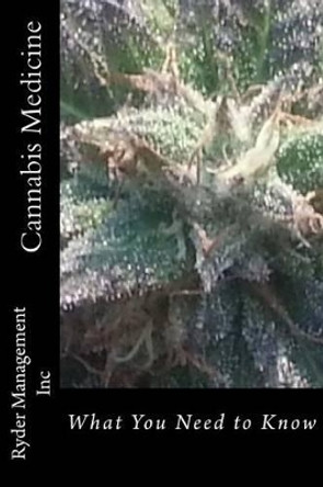 Cannabis Medicine: What You Need to Know by Ryder Management Inc 9781530720538