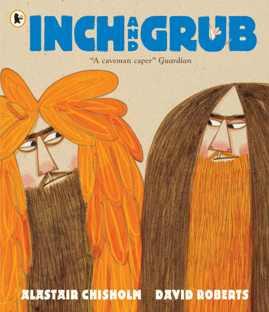 Inch and Grub: A Story About Cavemen Alastair Chisholm 9781406362817