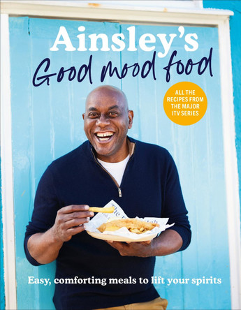 Ainsley Harriot's Food We Love: Simple meals, feel-good flavours by Ainsley Harriott