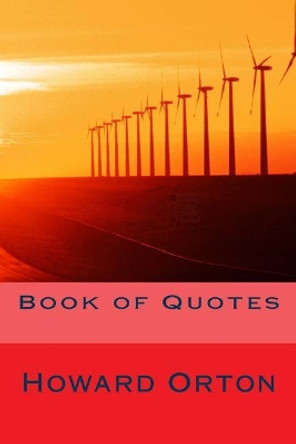 Book of Quotes by Howard H Orton Jr 9781530851263
