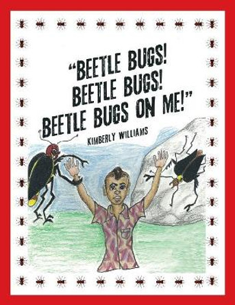 Beetle Bugs! Beetle Bugs! Beetle Bugs on Me! by Kimberly Williams 9781532010361