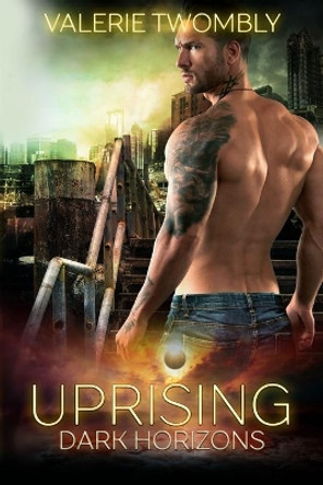 Uprising: Dark Horizons by Valerie Twombly 9781532398919