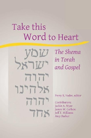 Take this Word to Heart by Perry B Yoder 9781532631634