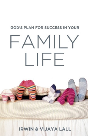 God's Plan for Success in Your Family Life by Irwin Lall 9781532669507